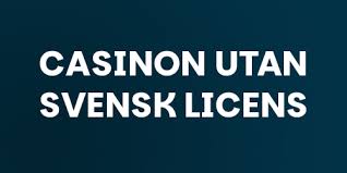 Casinon Utan Svensk Licens Utforska 10 Alternativ För Spelare